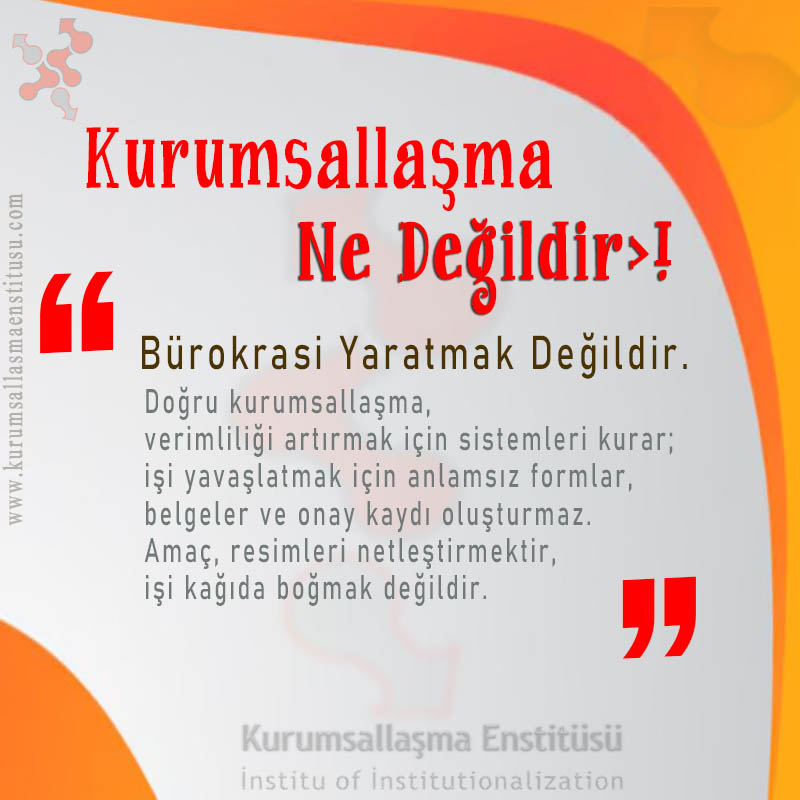 Kurumsallaşma Ne Değildir ?